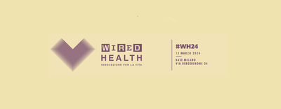  Wired Health 2024: 13 marzo, BASE Milano
